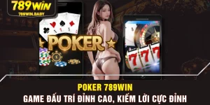 Poker 789WIN - Game Đấu Trí Đỉnh Cao, Kiếm Lời Cực Đỉnh
